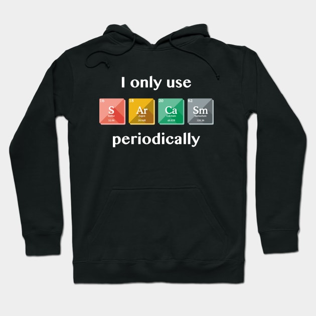 Sarcasm Periodically Hoodie by LuckyFoxDesigns